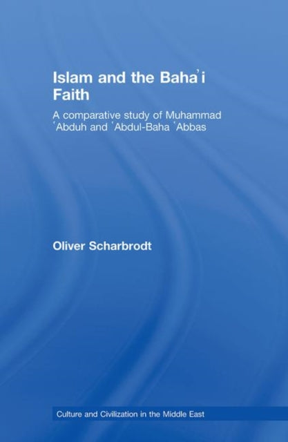 Book cover of: Islam and the Baha'i Faith. By: Oliv Scharbrodt