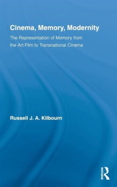 Book cover of: Cinema, Memory, Modernity. By: Russell J. A. Kilbourn