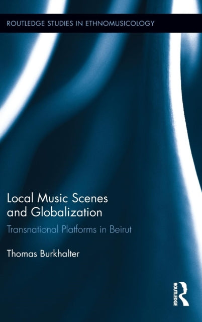 Book cover of: Local Music Scenes and Globalization. By: Thomas Burkhalter