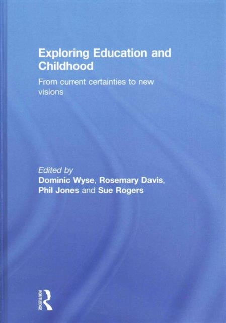 Book cover of: Exploring Education and Childhood. By: Dominic Wyse