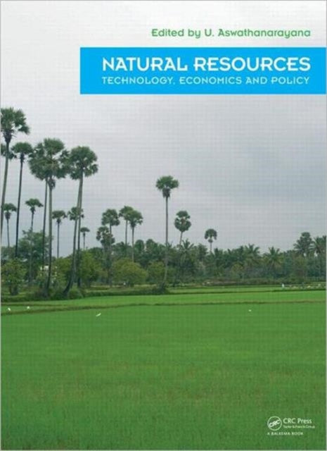 Book cover of: Natural Resources - Technology, Economics & Policy. By: U. Aswathanarayana