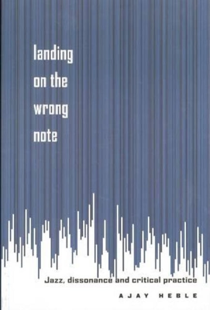 Book cover of: Landing on the Wrong Note. By: Ajay Heble