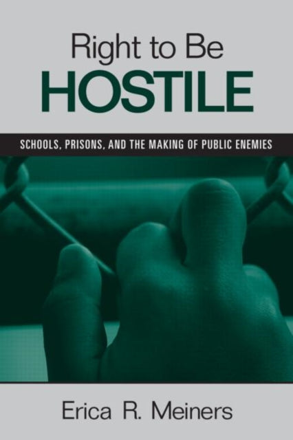 Book cover of: Right to Be Hostile. By: Erica R. Meiners