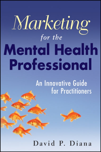 Book cover of: Marketing for the Mental Health Professional. By: David P. Diana