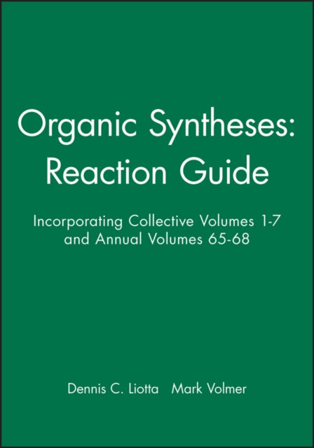 Book cover of: Organic Syntheses: Reaction Guide. By: Dennis C. Liotta
