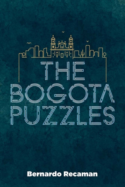 Book cover of: Bogota Puzzles. By: Bernardo Recaman