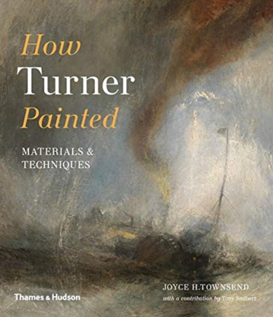 How Turner Painted, Materials & Techniques 9780500294833 Joyce Townsend