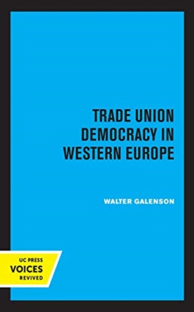 Book cover of: Trade Union Democracy in Western Europe. By: Walter Galenson