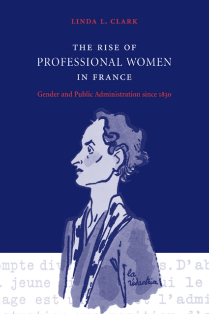 Book cover of: Rise of Professional Women in France. By: Linda L. Clark