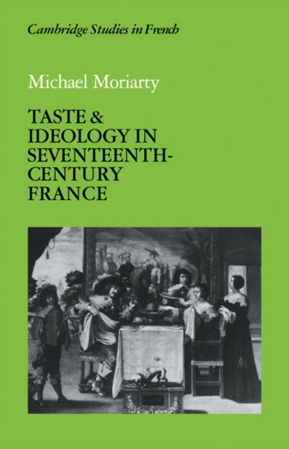 Book cover of: Taste and Ideology in Seventeenth-Century France. By: Michael Moriarty