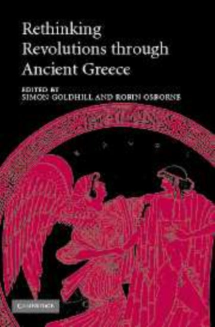 Book cover of: Rethinking Revolutions through Ancient Greece. By: Simon Goldhill