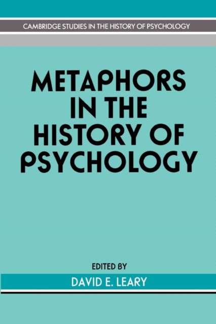 Book cover of: Metaphors in the History of Psychology. By: David E. Leary