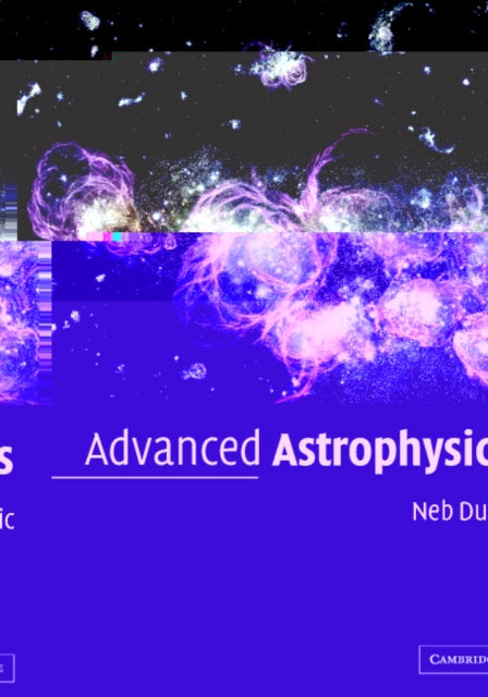 Book cover of: Advanced Astrophysics. By: Neb Duric