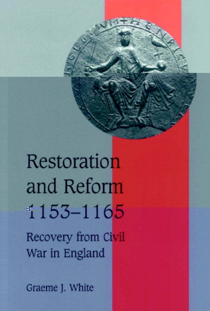 Book cover of: Restoration and Reform, 1153–1165. By: Graeme J. White