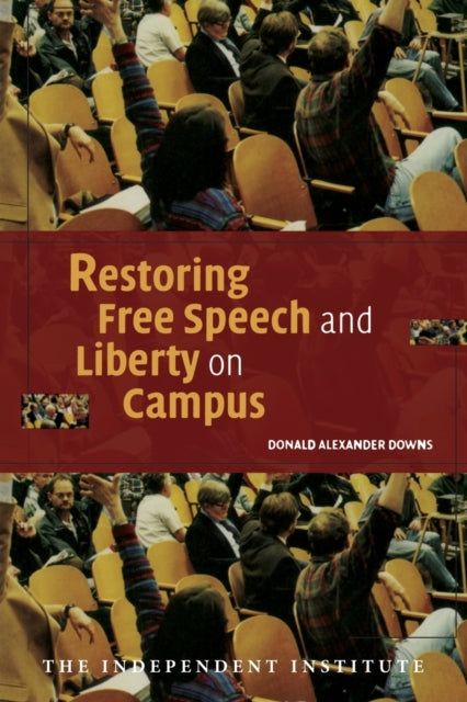 Book cover of: Restoring Free Speech and Liberty on Campus. By: Donald Alexander Downs