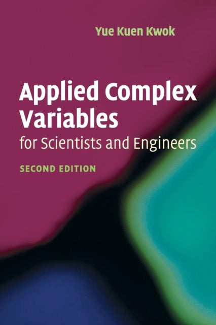 Book cover of: Applied Complex Variables for Scientists and Engineers. By: Y. K. Kwok