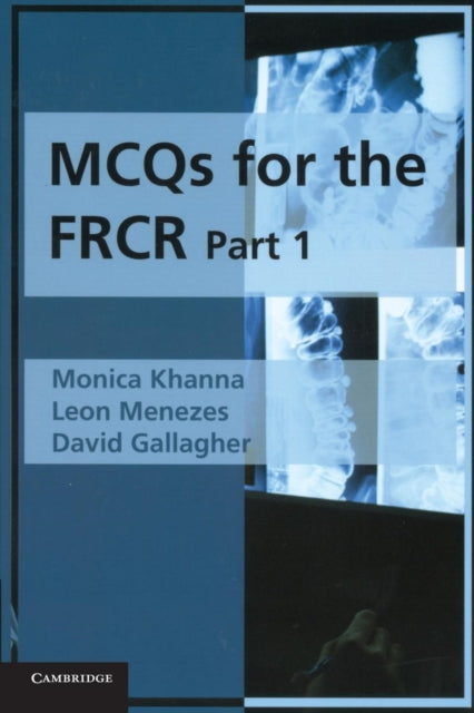 Book cover of: MCQs for the FRCR, Part 1. By: Monica Khanna
