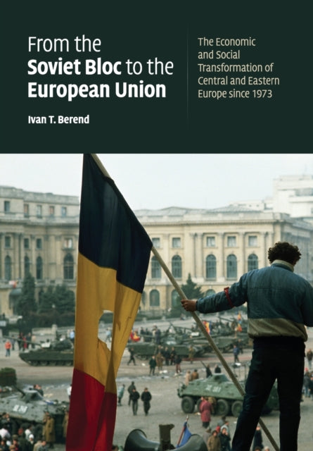 Book cover of: From the Soviet Bloc to the European Union. By: Ivan T. Berend