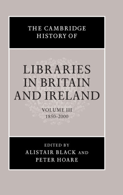 Book cover of: Cambridge History of Libraries in Britain and Ireland: Volume 3, 1850–2000