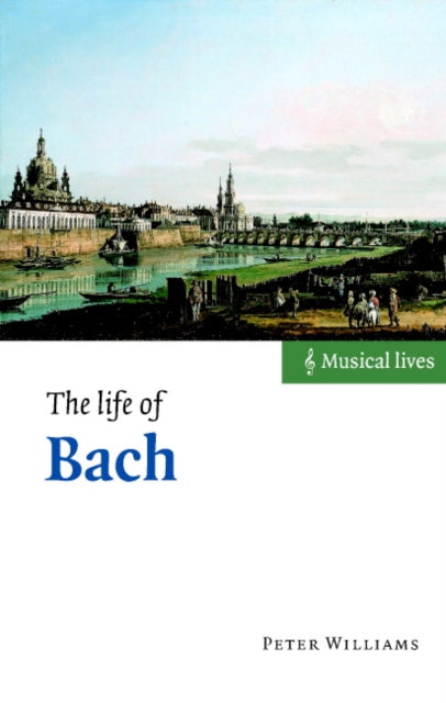 Book cover of: Life of Bach. By: Peter Williams