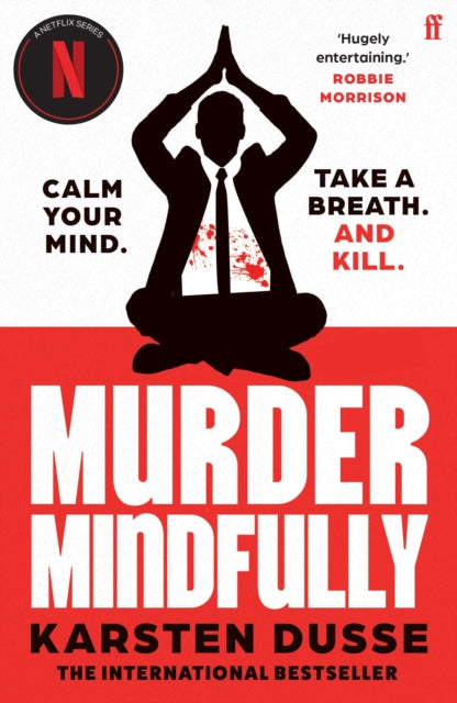 Murder Mindfully, the darkly comic internationally bestselling thriller, now a major Netflix series 9780571384044 Karsten Dusse
