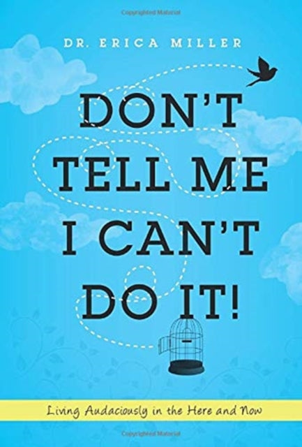 Book cover of: Don't Tell Me I Can't Do It!. By: Dr. Erica Miller