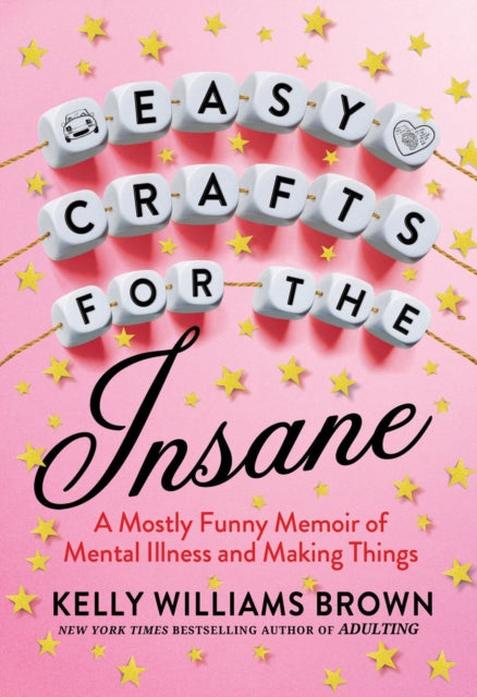 Book cover of: Easy Crafts For The Insane. By: Kelly Williams Brown