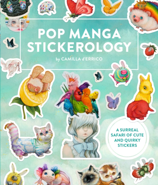 Pop Manga Stickerology, A Surreal Safari of 250+ Cute and Quirky Stickers 9780593581896 Camilla d'Errico