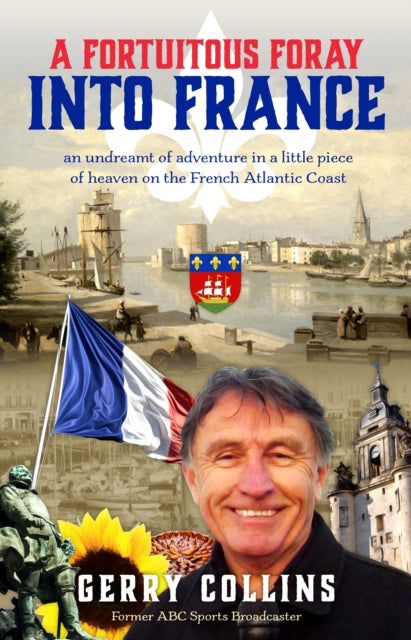 Book cover of: Fortuitous Foray into France. By: Gerry Collins