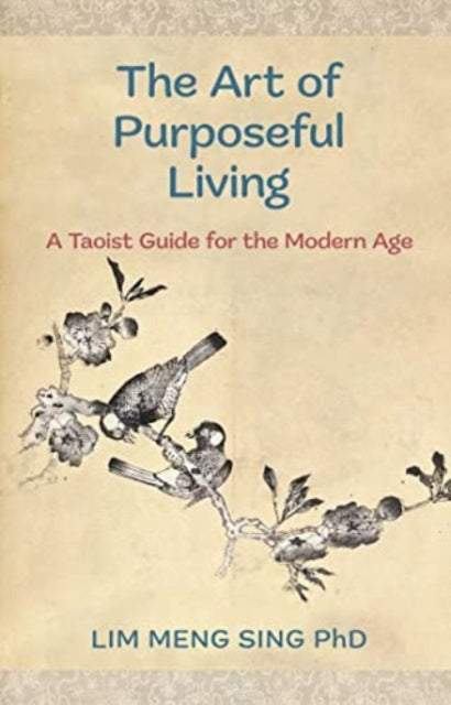 Book cover of: Art Of Purposeful Living. By: Lim Meng Sing
