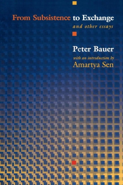 Book cover of: From Subsistence to Exchange and Other Essays. By: Peter Tamas Bauer