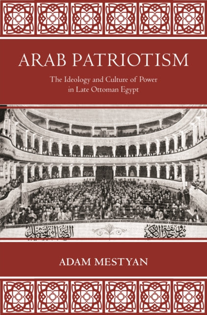 Book cover of: Arab Patriotism. By: Adam Mestyan