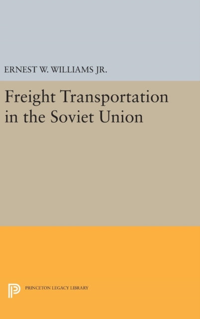 Book cover of: Freight Transportation in the Soviet Union. By: Ernest William Williams