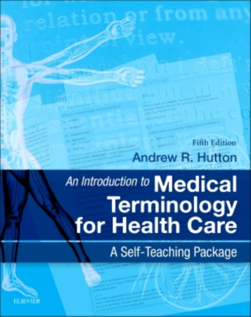 Introduction to Medical Terminology for Health Care, A Self-Teaching Package 9780702044953 Andrew Hutton