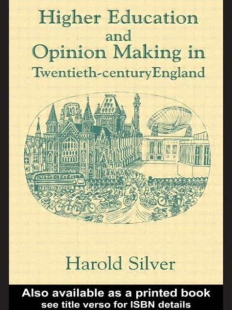 Book cover of: Higher Education and Policy-making in Twentieth-century England. By: Harold Silver