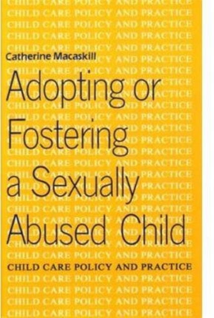 Book cover of: Adopting or Fostering a Sexually Abused Child. By: Catherine MacAskill