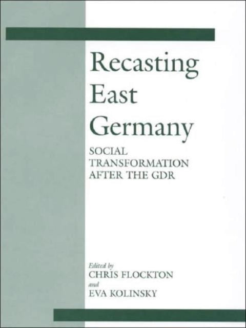 Book cover of: Recasting East Germany. By: Chris Flockton