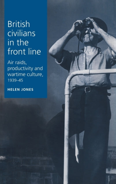 Book cover of: British Civilians in the Front Line. By: Helen Jones