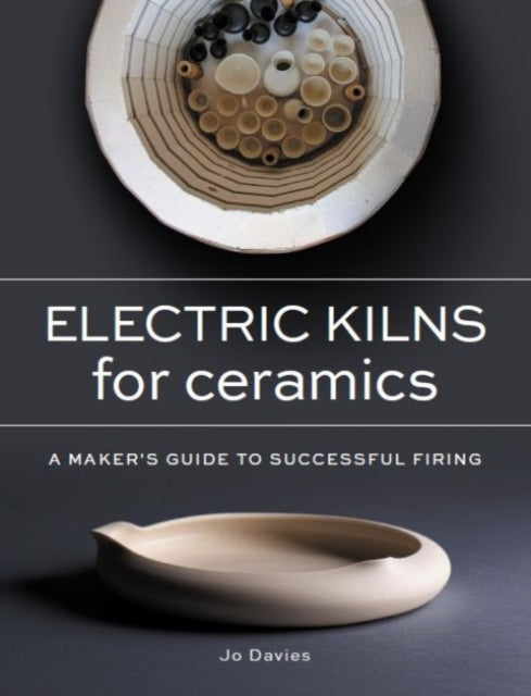 Electric Kilns for Ceramics, A Makers Guide to Successful Firing 9780719841477 Jo Davies
