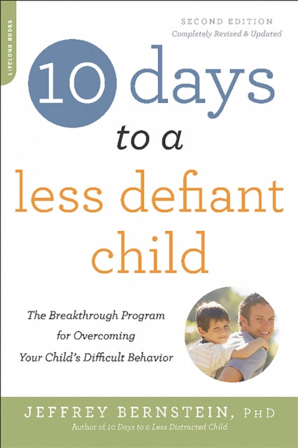 Book cover of: 10 Days to a Less Defiant Child, second edition. By: Jeffrey Bernstein