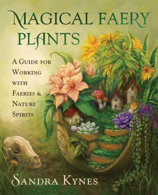Book cover of: Magical Faery Plants. By: Sandra Kynes