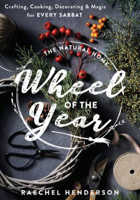 Book cover of: Natural Home's Wheel of the Year. By: Raechel Henderson