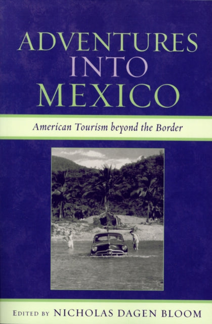 Book cover of: Adventures into Mexico. By: Nicholas Dagen Bloom