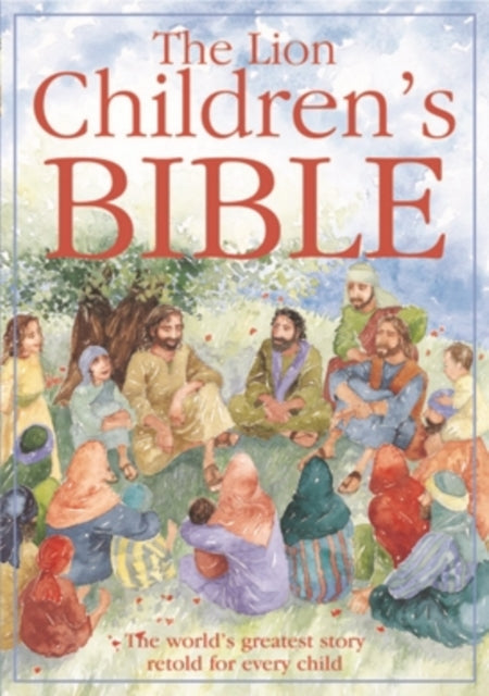 Lion Children's Bible, The world's greatest story retold for every child: Super-readable edition 9780745949123 Pat Alexander