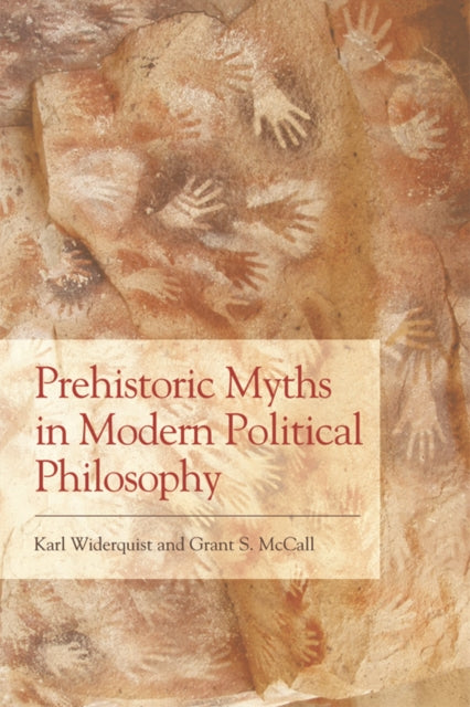 Book cover of: Prehistoric Myths in Modern Political Philosophy. By: Karl Widerquist