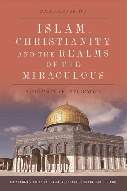 Book cover of: Islam, Christianity and the Realms of the Miraculous. By: Ian Richard Netton