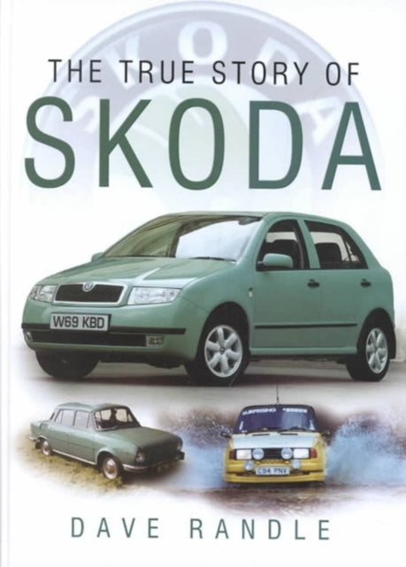 Book cover of: True Story of Skoda. By: Dave Randle