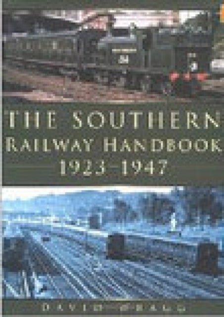 Book cover of: Southern Railway Handbook 1923-1947. By: David W. Wragg