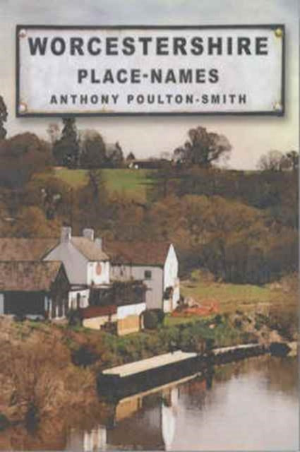 Book cover of: Worcestershire Place Names. By: Anthony Poulton-Smith