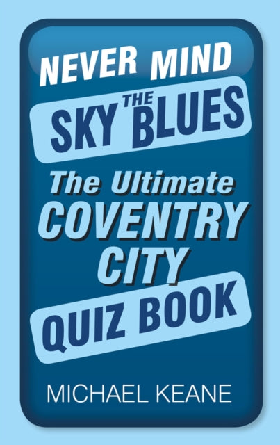 Book cover of: Never Mind the Sky Blues. By: Michael Keane